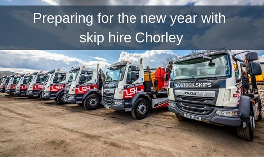 Preparing for the new year with skip hire Chorley
